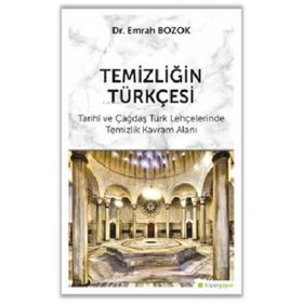 Temizliğin Türkçesi: Tarihi ve Çağdaş Türk Lehçelerinde Temizlik Kavram Alanı