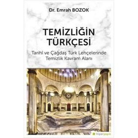 Temizliğin Türkçesi: Tarihi ve Çağdaş Türk Lehçelerinde Temizlik Kavram Alanı
