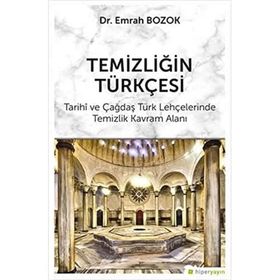 Temizliğin Türkçesi: Tarihi ve Çağdaş Türk Lehçelerinde Temizlik Kavram Alanı