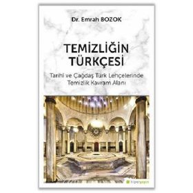 Temizliğin Türkçesi: Tarihi ve Çağdaş Türk Lehçelerinde Temizlik Kavram Alanı
