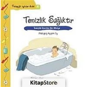 TEMIZLIK SAĞLIKTIR TEMIZLIK ÜZERİNE BIR HIKÂYE - AYŞEN OY