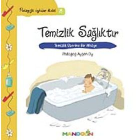 TEMIZLIK SAĞLIKTIR TEMIZLIK ÜZERİNE BIR HIKÂYE - AYŞEN OY