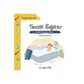 TEMIZLIK SAĞLIKTIR TEMIZLIK ÜZERİNE BIR HIKÂYE - AYŞEN OY