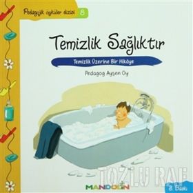 TEMIZLIK SAĞLIKTIR TEMIZLIK ÜZERİNE BIR HIKÂYE - AYŞEN OY