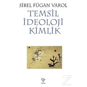 Temsil İdeoloji Kimlik - Sibel Fügan Varol