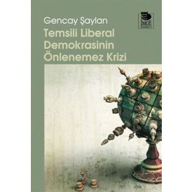 TEMSILI LIBERAL DEMOKRASININ ÖNLENEMEZ KRIZ - GENCAY ŞAYLAN