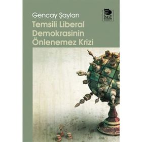TEMSILI LIBERAL DEMOKRASININ ÖNLENEMEZ KRIZ - GENCAY ŞAYLAN