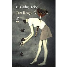 Ten Rengi Özlemek - E. Gülüş Teke