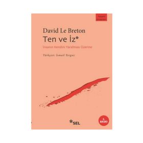 TEN VE İZ İNSANIN KENDINI YARALAMASI ÜZERİNE - DAVID LE BRETON