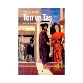 TEN VE TAŞ BATI UYGARLIĞINDA BEDEN VE ŞEHİR - RICHARD SENNETT