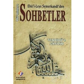 TENBİHÜ'L GAFILIN EBÜ'L- LEYS SEMERKANDI'DEN MÜ'MİNLERE SOHBETLER - EBU`L-LEYS SEMERKANDI