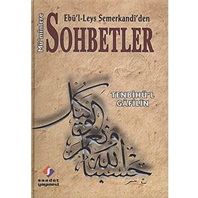 TENBİHÜ'L GAFILIN EBÜ'L- LEYS SEMERKANDI'DEN MÜ'MİNLERE SOHBETLER - EBU`L-LEYS SEMERKANDI