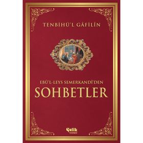 TENBİHÜ'L GAFILIN EBÜ'L- LEYS SEMERKANDI'DEN MÜ'MİNLERE SOHBETLER - EBU`L-LEYS SEMERKANDI