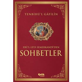 TENBİHÜ'L GAFILIN EBÜ'L- LEYS SEMERKANDI'DEN MÜ'MİNLERE SOHBETLER - EBU`L-LEYS SEMERKANDI