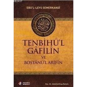 TENBIHÜ'L GÂFILÎN BOSTÂNÜ'L ARIFÎN SOHBETLER VE NASIHATLER - EBU`L-LEYS SEMERKANDI