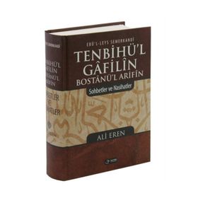 TENBIHÜ'L GÂFILÎN BOSTÂNÜ'L ARIFÎN SOHBETLER VE NASIHATLER - EBU`L-LEYS SEMERKANDI