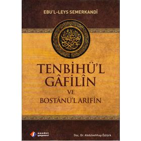 TENBIHÜ'L GÂFILÎN BOSTÂNÜ'L ARIFÎN SOHBETLER VE NASIHATLER - EBU`L-LEYS SEMERKANDI