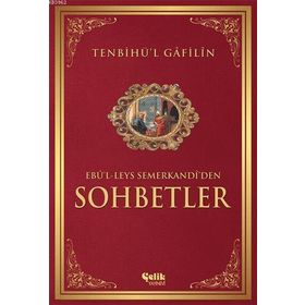 TENBIHÜ'L GÂFILÎN SOHBETLER - EBU`L-LEYS SEMERKANDI