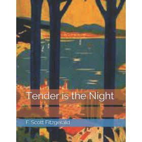 Tender is the Night - Francis Scott Fitzgerald