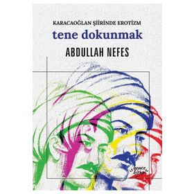 Tene Dokunmak - Karacaoğlan Şiirinde Erotizm - Abdullah Nefes