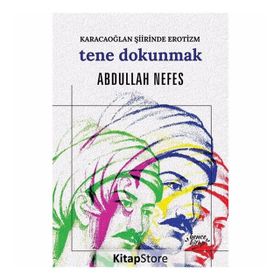 Tene Dokunmak - Karacaoğlan Şiirinde Erotizm - Abdullah Nefes
