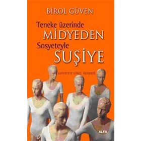 TENEKE ÜZERİNDE MIDYEDEN SOSYETEYLE SUŞİYE SOSYETEYE GİRİŞ REHBERI - BIROL GÜVEN