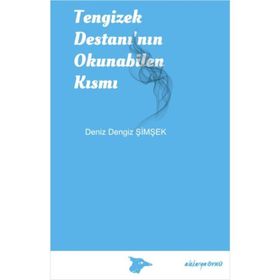 Tengizek Destanı’nın Okunabilen Kısmı - Deniz Dengiz Şimşek