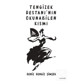 Tengizek Destanı’nın Okunabilen Kısmı - Deniz Dengiz Şimşek