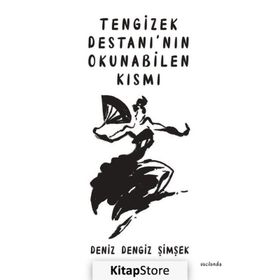 Tengizek Destanı’nın Okunabilen Kısmı - Deniz Dengiz Şimşek