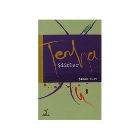 TENHA ŞİİRLER - ŞABAN KURT