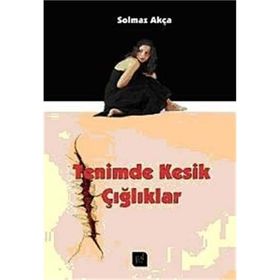 Tenimde Kesik Çığlıklar - Solmaz Akça