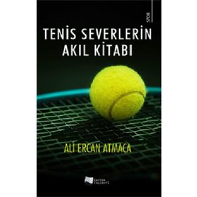 Tenis Severlerin Akıl Kitabı - Ali Ercan Atmaca - Karina Yayınevi