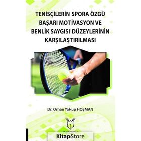 Tenisçilerin Spora Özgü Başarı Motivasyon ve Benlik Saygısı Düzeylerinin Karşılaştırılması Orhan Yakup Hoşman