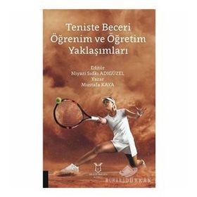 Teniste Beceri Öğrenim ve Öğretim Yaklaşımları - Kolektif