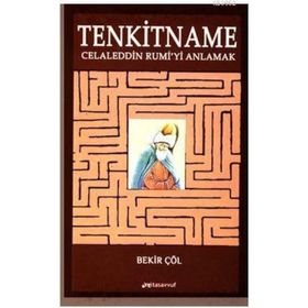 Tenkitname Celaleddin Rumiyi Anlamak - Bekir Çöl