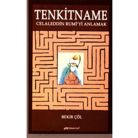 Tenkitname Celaleddin Rumiyi Anlamak - Bekir Çöl