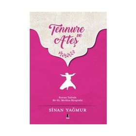TENNURE VE ATEŞ HZ.MEVLÂNA - SINAN YAĞMUR