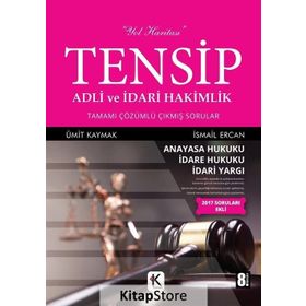 Tensip İdare Hukuku - Adli ve İdari Hakimlik Tamamı Çözümlü Çıkmış Sorular - Ümit Kaymak İsmail Ercan