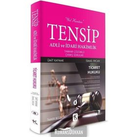 Tensip Ticaret Hukuku - Adli ve İdari Hakimlik Tamamı Çözümlü Çıkmış Sorular - Ümit Kaymak İsmail Ercan