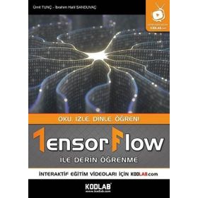 Tensorflow İle Derin Öğrenme - İbrahim Halil Sanduvaç , Ümit Tunç - Kodlab Yayınları