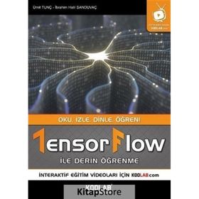 Tensorflow İle Derin Öğrenme - İbrahim Halil Sanduvaç , Ümit Tunç - Kodlab Yayınları