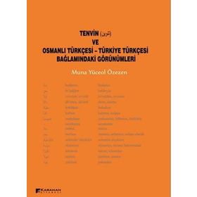 Tenvin ve Osmanlı Türkçesi - Türkiye Türkçesi Bağlamındaki Görünümleri - muna yucel ozezen