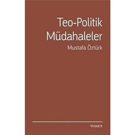 Teo-Politik Müdahaleler - Mustafa Öztürk