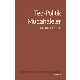 Teo-Politik Müdahaleler - Mustafa Öztürk