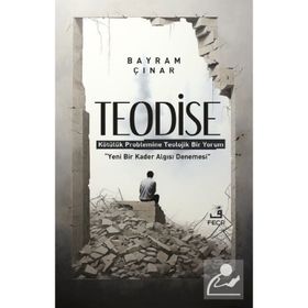 Teodise ;Kötülük Problemine Teolojik Bir Yorum - Fecr Yayınları