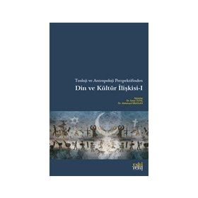 Teoloji ve Antropoloji Perspektifinden Din ve Kültür İlişkisi 1 - Eski Yeni Yayınları