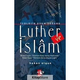 TEOLOJIK UYUM SORUNU LUTHER VE İSLAM - HAKAN OLGUN