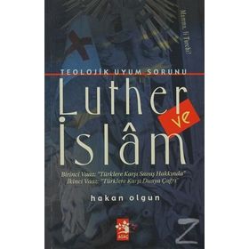 TEOLOJIK UYUM SORUNU LUTHER VE İSLAM - HAKAN OLGUN