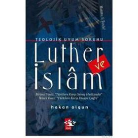 TEOLOJIK UYUM SORUNU LUTHER VE İSLAM - HAKAN OLGUN