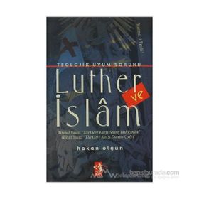 TEOLOJIK UYUM SORUNU LUTHER VE İSLAM - HAKAN OLGUN